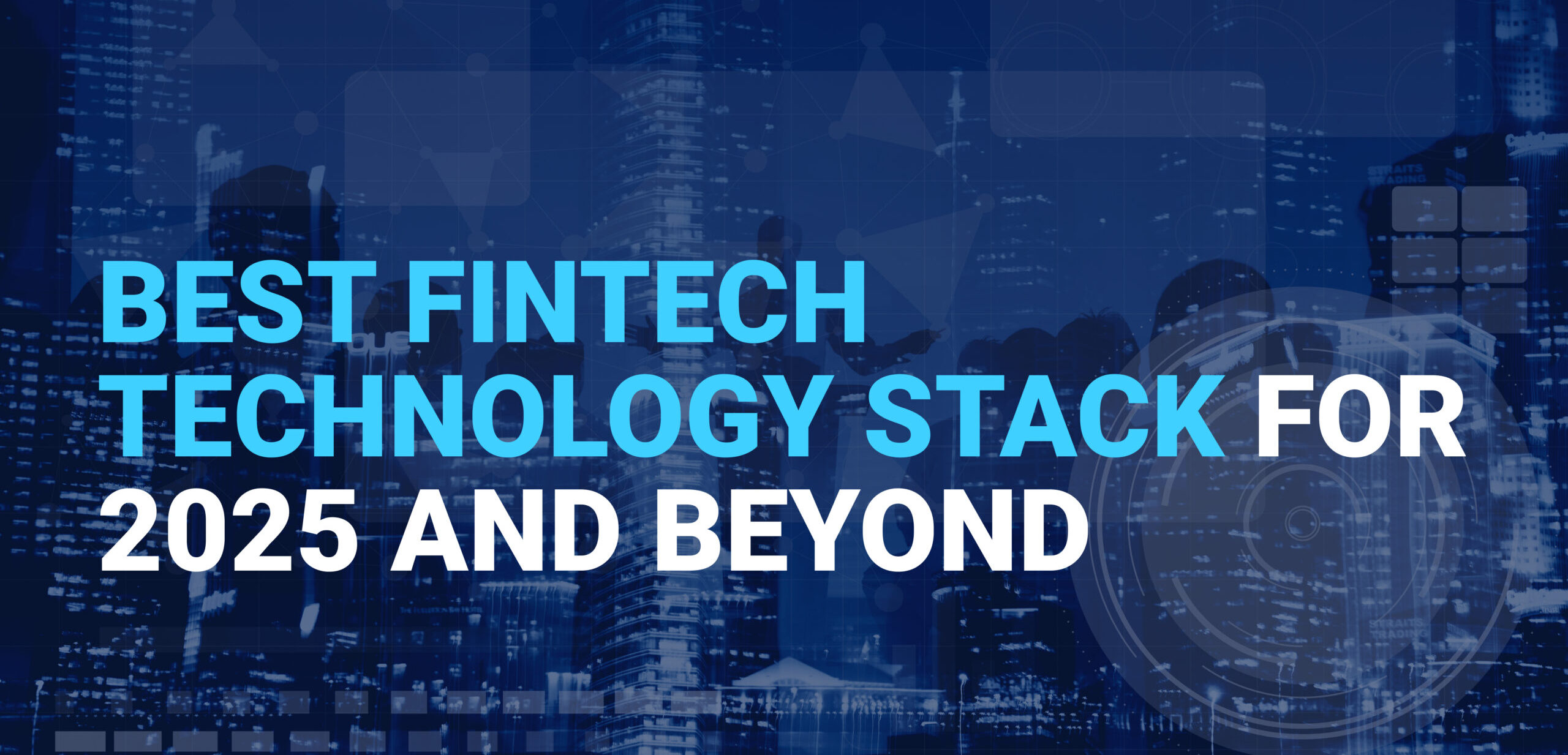 Best Fintech Technology Stack for 2025 and Beyond